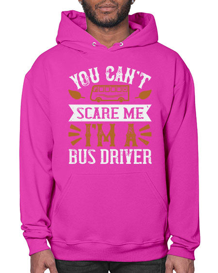 YOU CANT SCARE ME IM A BUS DRIVERR Style 1677# - Bus Driver- Hoodie