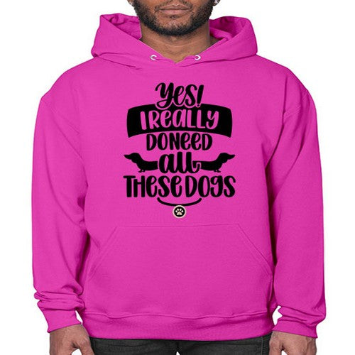 Yes I Really Do Need Style 5# - dogs- Hoodie