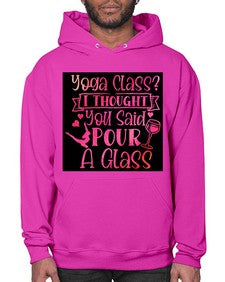 Yoga Class I Thought You Said Pour A Glass  615# - yoga- Hoodie