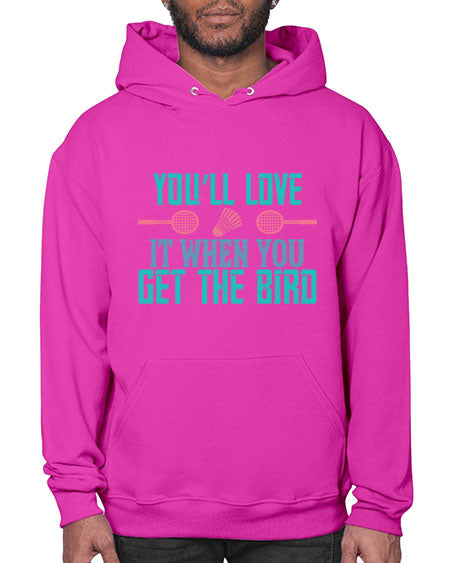 You’ll love it when you get the bird 1733# - badminton- Hoodie