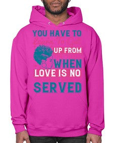 Youve got to learn to leave the table when loves no longer being served Style 41# - black afro- Hoodie