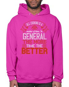 all cooking is a matter of time in general the more time the better 13# - cooking- Hoodie