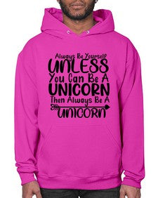 always be yourself unless you can be a unicorn then always be a unicorn 11# - unicorn- Hoodie