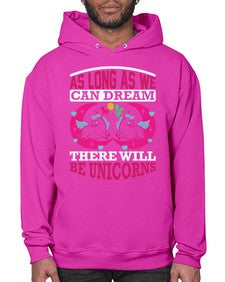 as long as we can dream there will be unicorns 12# - unicorn- Hoodie