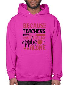 because teachers cant live on apples alone Style 71# - teacher- Hoodie