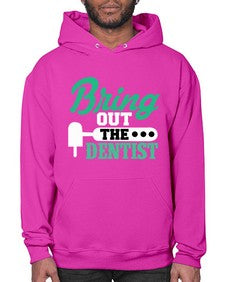 bring out the dentist 639# - dentist- Hoodie