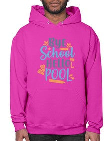 bye school hello pool 32# - general school- Hoodie