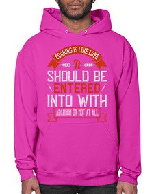 cooking is like love it should be entered into with abandon or not at all 133# - cooking- Hoodie