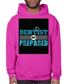 dentist be prepared 695# - dentist- Hoodie
