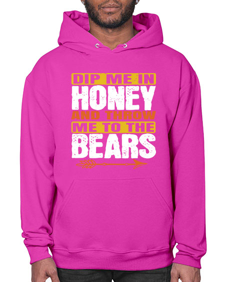 dip me in honey and throw me to the bears 89# - bears - animals- Hoodie