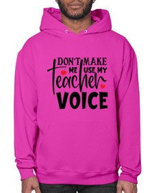 dont make me use my teacher voice Style 126# - teacher- Hoodie