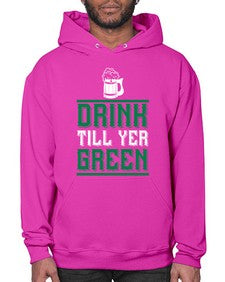 drink till yer green 923# - beer- Hoodie
