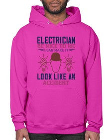 electrician nice to me i can make it look like an accident Style 139# - engineer- Hoodie