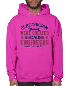 electrician were created because engineers need heroes too Style 140# - engineer- Hoodie