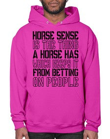 horse sense is the thing a horse has which keeps it from betting on people - horse- Hoodie