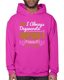 i always degenerate to chocolate and coffee 195# - chocolate- Hoodie