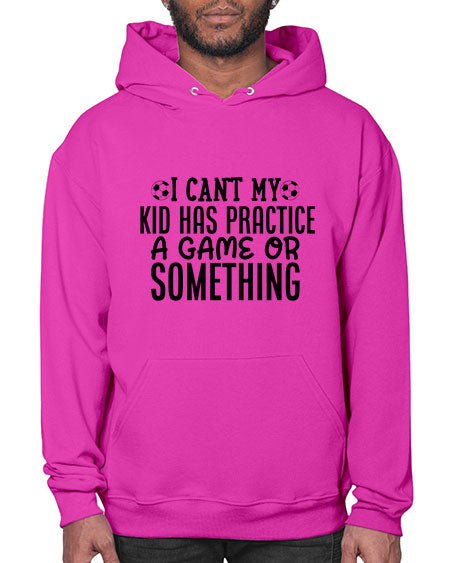 i cant my kid has practice a game or something 2283# - softball- Hoodie