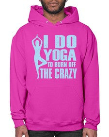 i do yoga to burn off the crazy 277# - yoga- Hoodie