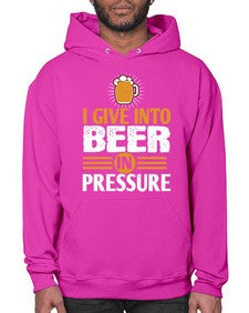 i give in to beer in pressure 1108# - beer- Hoodie