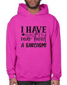 i have never faked a sarcasm 34# - sarcastic- Hoodie