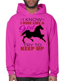 i kno i ride like a girl try to keep up - horse- Hoodie