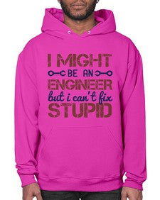 i might be an engineer but i cant fix stupid Style 206# - engineer- Hoodie