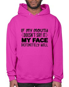 if my mouth doesnt say it my face definitely will 44# - sarcastic- Hoodie