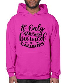 if only sacrasm burned calories 622# - sarcastic- Hoodie