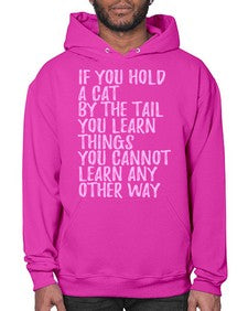 if you hold a cat by the tail you learn things you cannot learn any other way - cats- Hoodie