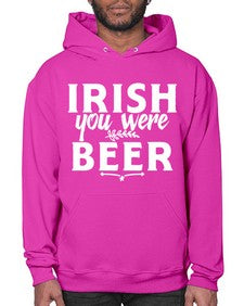 irish you were beer 1211# - beer- Hoodie
