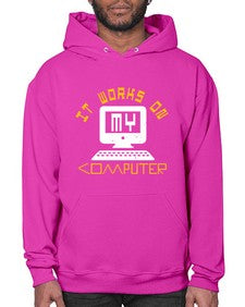 it works on my computer 30# - computer- Hoodie