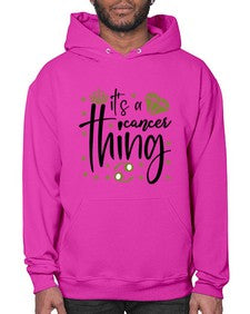 its a cancer thing 264# - cancer- Hoodie