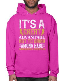 its a great advantage not to drink among hard drinking people 290# - drinking- Hoodie