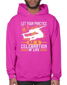 let your practice be a celebration of life  405# - yoga- Hoodie