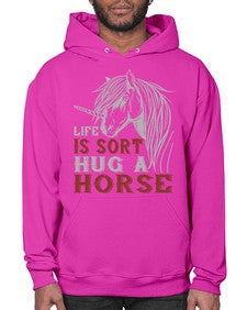 life is sort hug a horse Style 28# - horse- Hoodie