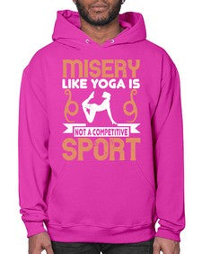 misery like yoga is not a competitive sport  425# - yoga- Hoodie