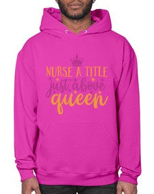 nurse a title just above queen Style 317# - nurse- Hoodie