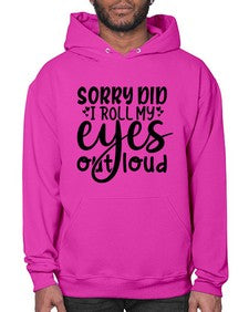 sorry did i roll my eyes out loud 86# - graphic- Hoodie