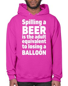 spilling a beer is the adult equivalent to losing a balloon 1563# - beer- Hoodie