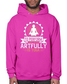 to perform every action artfully is yoga  580# - yoga- Hoodie