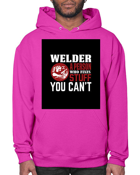 welder a person who fixes stuff you cant 1610# - welder- Hoodie