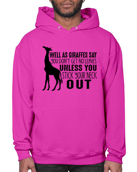 well as giraffes say you dont get no leaves unless you stick your neck out - giraffee- Hoodie