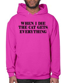 when i die the cat gets everything - cats- Hoodie