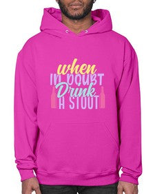 when in doubt drink a stout 465# - beer- Hoodie