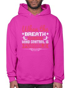when the breath control is correct mind control is possible  602# - yoga- Hoodie