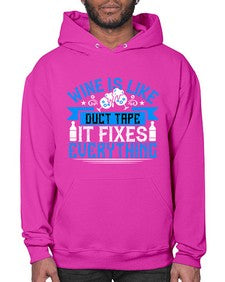 wine is like duct tape it fixes everything 487# - drinking- Hoodie