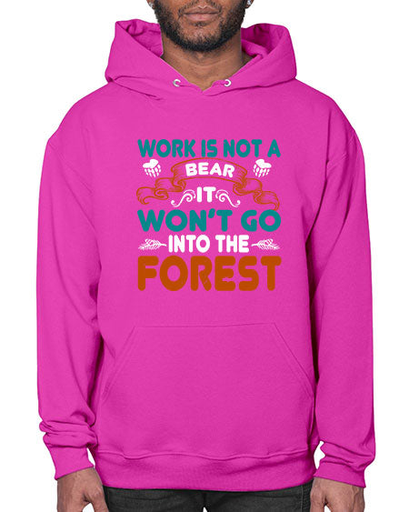 work is not a bear it won’t go into the forest 289# - bears - animals- Hoodie