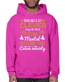 yoga has a sly clever way of short circuiting the mental patterns that cause anxiety  619# - yoga- Hoodie