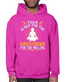 yoga is not for the flexible its for the willing  621# - yoga- Hoodie