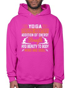yoga means addition addition of energy strength and beauty to body mind and soul  630# - yoga- Hoodie